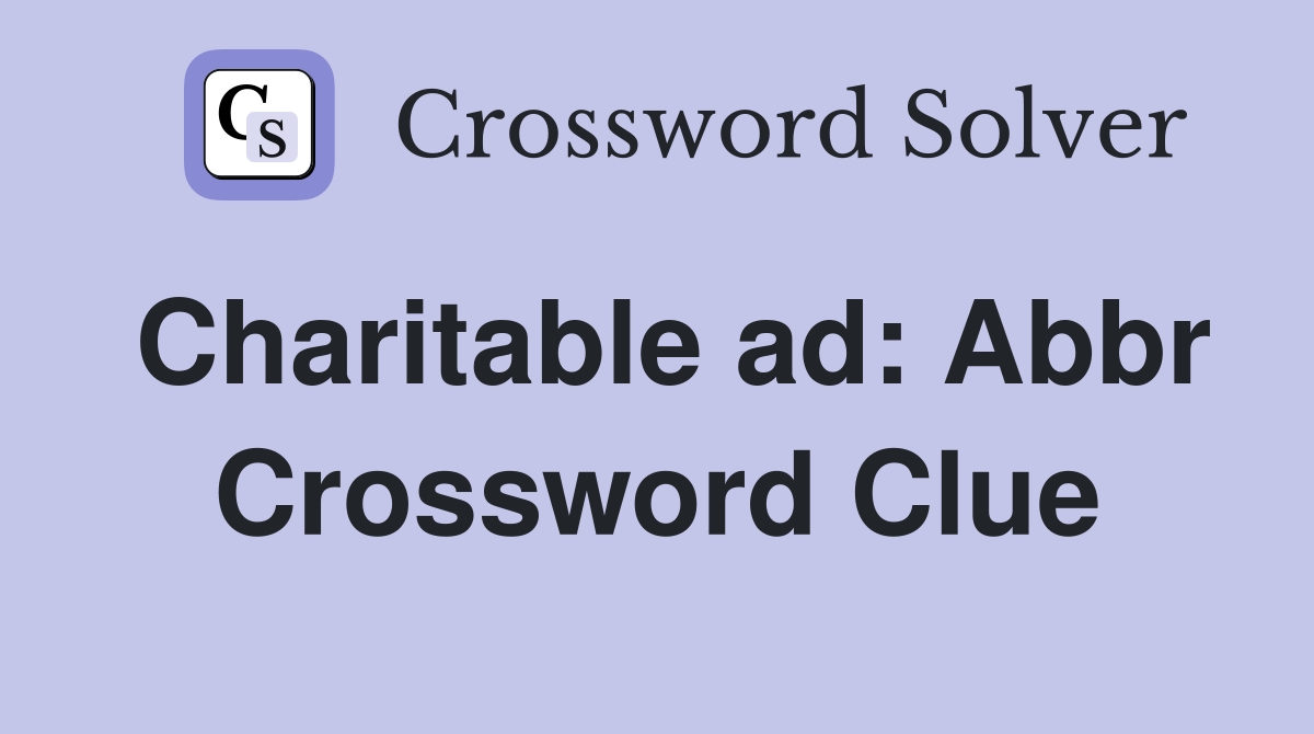 Charitable ad: Abbr Crossword Clue Answers Crossword Solver